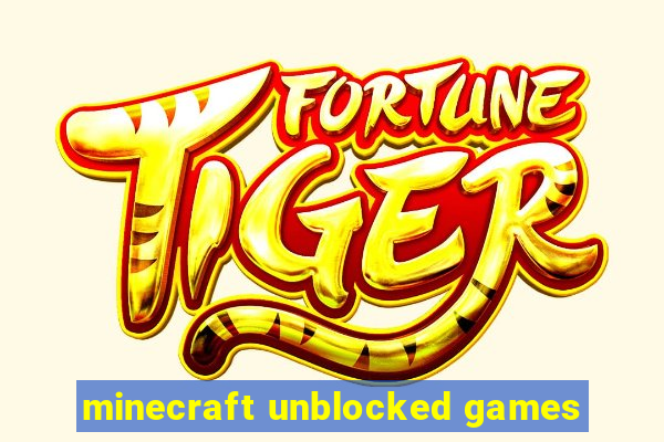 minecraft unblocked games